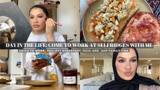 DAY IN THE LIFE VLOG COME TO WORK AT SELFRIDGES HAUL BREAKFAST FAMILY TIME [upl. by Dewie899]