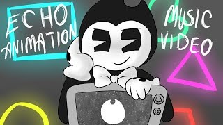 ECHO ANIMATION  Bendy And The Ink Machine [upl. by Niarb738]