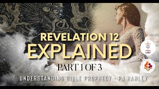 Revelation 12 EXPLAINED Pt1 PJ Hanley  Understanding Bible Prophecy  Bride of Christ  Rapture [upl. by Beekman408]