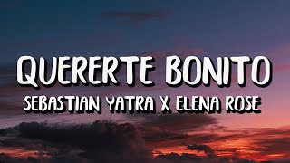 Sebastián Yatra x Elena Rose  Quererte Bonito LetraLyrics [upl. by Sitoiyanap10]