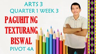 ARTS 3  QUARTER 1 WEEK 3  PIVOT4A MELC  PAGUHIT NG TEKSTURANG BISWAL [upl. by Siubhan]