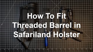 How to Fit Threaded Barrel in Safariland Holster [upl. by Stelle113]