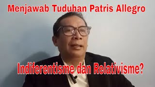 Menjawab tuduhan Romo Patris Allegro Dr Binsar Hutabarat indiferentisme dan relativisme [upl. by Katherine]