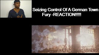 Seizing Control Of A German Town Fury REACTION [upl. by Nnalorac304]