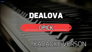 KARAOKE  DEALOVA  OPICK [upl. by Nosahc67]