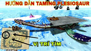 ARK survival Mobile HƯỚNG DẪN TAMING PLESIOSAUR VÀ VỊ TRÍ TÌM RA NÓ full HD [upl. by Dinerman391]