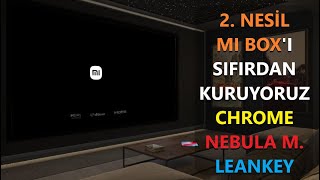 MI BOX 2 NESÄ°L CÄ°HAZI KURUYORUZ Ä°LK YÃœKLENMESÄ° GEREKENLER  CHROME  LEANKEY VE NEBULA MANAGER âœŠ [upl. by Wareing]