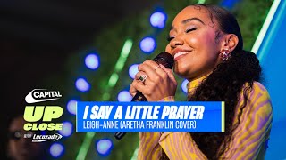 LeighAnne’s Emotional Cover Of ’I Say A Little Prayer’ Live  Capital Up Close with Lucozade Zero [upl. by Sivehc]