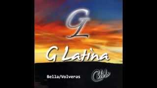 Bella  Volverás  G latina [upl. by Nerad]