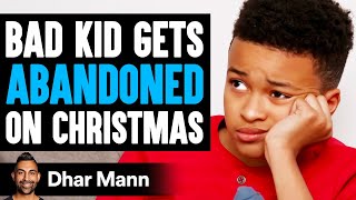 BAD KID Gets ABANDONED On CHRISTMAS What Happens Next Is Shocking  Dhar Mann [upl. by Gretta]