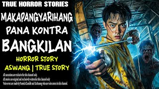 MAKAPANGYARIHANG PANA KONTRA BANGKILAN  Aswang True Story [upl. by Euqinobe994]