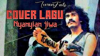 nyanyian jiwa cover lagu iwan fals [upl. by Aenehs]