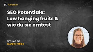 SEOPotentiale Low hanging fruits  Mandy Fröhlke [upl. by Roxane]