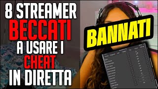 8 STREAMER BECCATI A USARE I CHEAT IN DIRETTA E BANNATI [upl. by Tolliver]