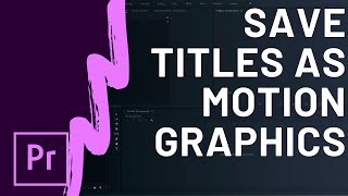 How To Save Text Titles as Motion Graphics Templates in Premiere Pro [upl. by Charo]