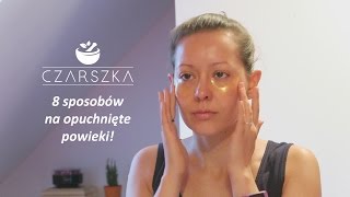 8 sposobów na opuchnięte powieki  płatki pod oczy DIY  Czarszka [upl. by Aldis839]