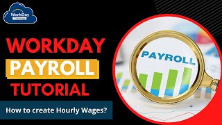 Workday Payroll  How to Create Hourly Wages  Workday Payroll Tutorial  Learn Workday payroll [upl. by Alexandria]