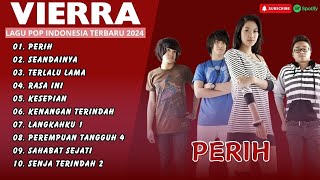 VIERRA  PERIH  VIERRA  SEANDAINYA  VIERRA  TERLALU LAMA  LAGU POP TERPOPULER 2024 [upl. by Davilman566]