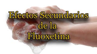 Efectos Secundarios de la Fluoxetina [upl. by Kellie422]