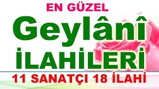 En Güzel ABDULKADİR GEYLANİ İLAHİLERİ  TAM 11 SANATÇIDAN 18 İLAHİ [upl. by Nyliram]