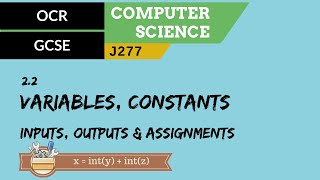 62 OCR GCSE J277 22 Variables constants inputs outputs amp assignments [upl. by Eelac]