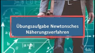 Übungsaufgabe Newtonsches Näherungsverfahren [upl. by Barnabas]