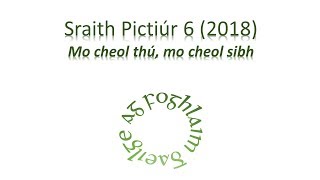 Sraith Pictiúr 06 2018  Mo Cheol Thú Mo Cheol Sibh [upl. by Napoleon922]