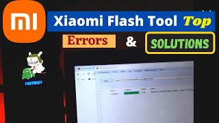 Xiaomi Flash Tool Top 5 Problems And How to Fix Them [upl. by Zosima]