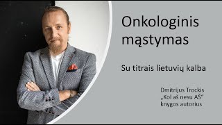 Onkologinis mąstymas Dmitrij Trockij [upl. by Enovaj361]