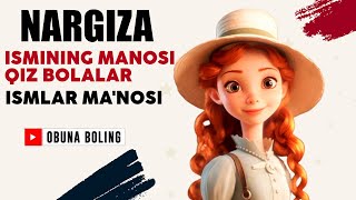 Nargiza Ismining manosi Qiz bolalar Ismlar Manosi [upl. by Sung]