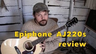 Epiphone AJ220 S Acoustic Guitar Review 2017 [upl. by Hayikat]