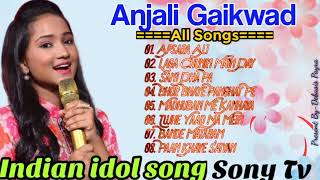 Anjali Gaikwad All song  Anjali Gaikwad indian idol 2021 indian idol songs album [upl. by Atalanta]