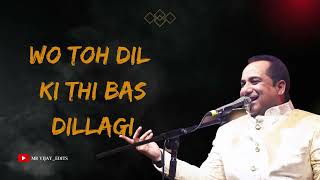 Wo Toh Dil Ki Thi Bas Dillagi  Rahat Fateh Ali Khan rahatfatehalikhan dillagi [upl. by Mcquade]