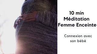 Méditation pour femme enceinte  Connexion avec son bébé [upl. by Ynohtnanhoj959]