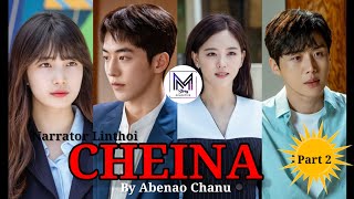 CHEINA Part2 By Abenao Chanu Narrator Linthoi kangleipakStoryCollection 22 October 2024 [upl. by Romy]