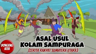 ASAL USUL KOLAM SAMPURAGA  Cerita Rakyat Sumatera Utara  Dongeng Kita [upl. by Mehta72]