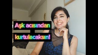 Aşk acısından kurtulacaksın nihayet Aşk acısı nasıl unutulur [upl. by Naeruat]