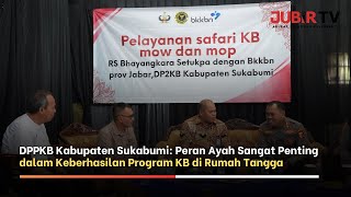 DPPKB Kabupaten Sukabumi Peran Ayah Sangat Penting dalam Keberhasilan Program KB di Rumah Tangga [upl. by Aiksas]