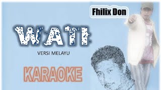 WATI KARAOKEVersi Melayu Fhilix Don [upl. by Cony497]