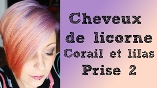 Coloration Cheveux de licorne  Lilas et Corail Prise 2 [upl. by Oicul]