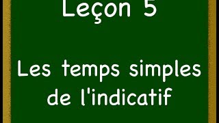 Leçon 5  Les temps simples de lindicatif [upl. by Varick415]