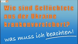 Krankenversicherung für Geflüchtete aus der Ukraine [upl. by Letnohc]