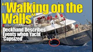 ‘We were Walking on the Walls” Crew member speaks of Sinking Yacht Bayesian  SY News Ep381 [upl. by Paxton872]