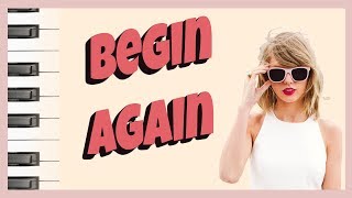 Begin Again  Taylor Swift Piano Cover [upl. by Alexandra]