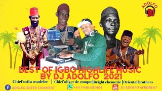 BEST OF IGBO HIGHLIFE MUSIC BY DJ ADOLFO 2021 FT OLIVER DE COUQUEOSITA OSADEBEORIENTAL BROTHERS [upl. by Etiam]