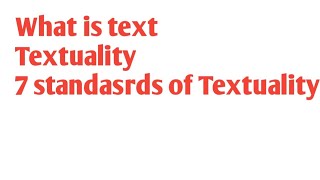 what is text and textuality and 7 standards of textuality [upl. by Briano]