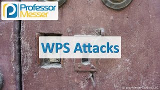 WPS Attacks  CompTIA Security SY0501  12 [upl. by Zil964]