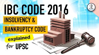 IBC Code 2016  Insolvency and Bankruptcy Code 2016  Indian Economy for UPSC [upl. by Craggy]