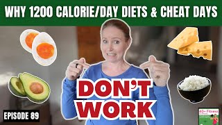 Why 1200 Calorieday Diets amp Cheat Days Don’t Work 89 [upl. by Avilla]