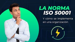 Qué es la norma ISO 50001 y cómo se implementa en una organización [upl. by Ecilayram]